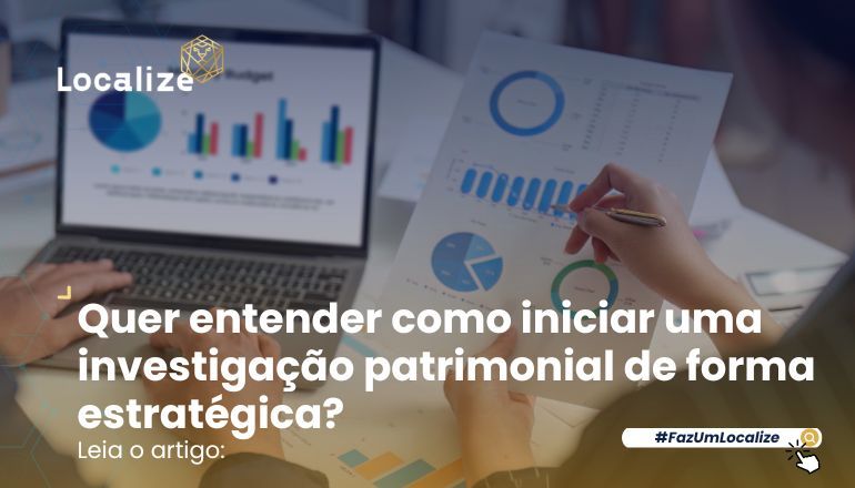 Quer entender como iniciar uma investigação patrimonial de forma estratégica? Leia o artigo: