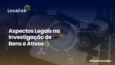 Aspectos Legais na Investigação de Bens Ativos